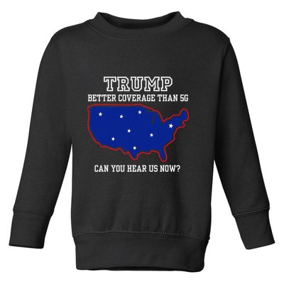 Trump Better Coverage Than 5g Can You Hear Us Now Toddler Sweatshirt