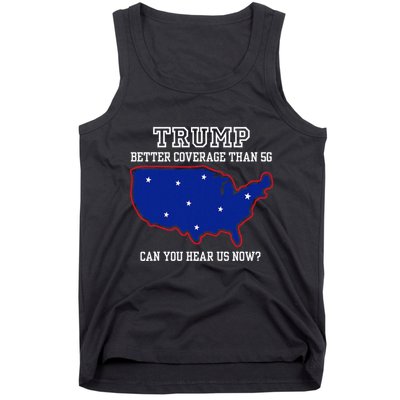 Trump Better Coverage Than 5g Can You Hear Us Now Tank Top