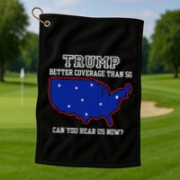 Trump Better Coverage Than 5g Can You Hear Us Now Golf Towel