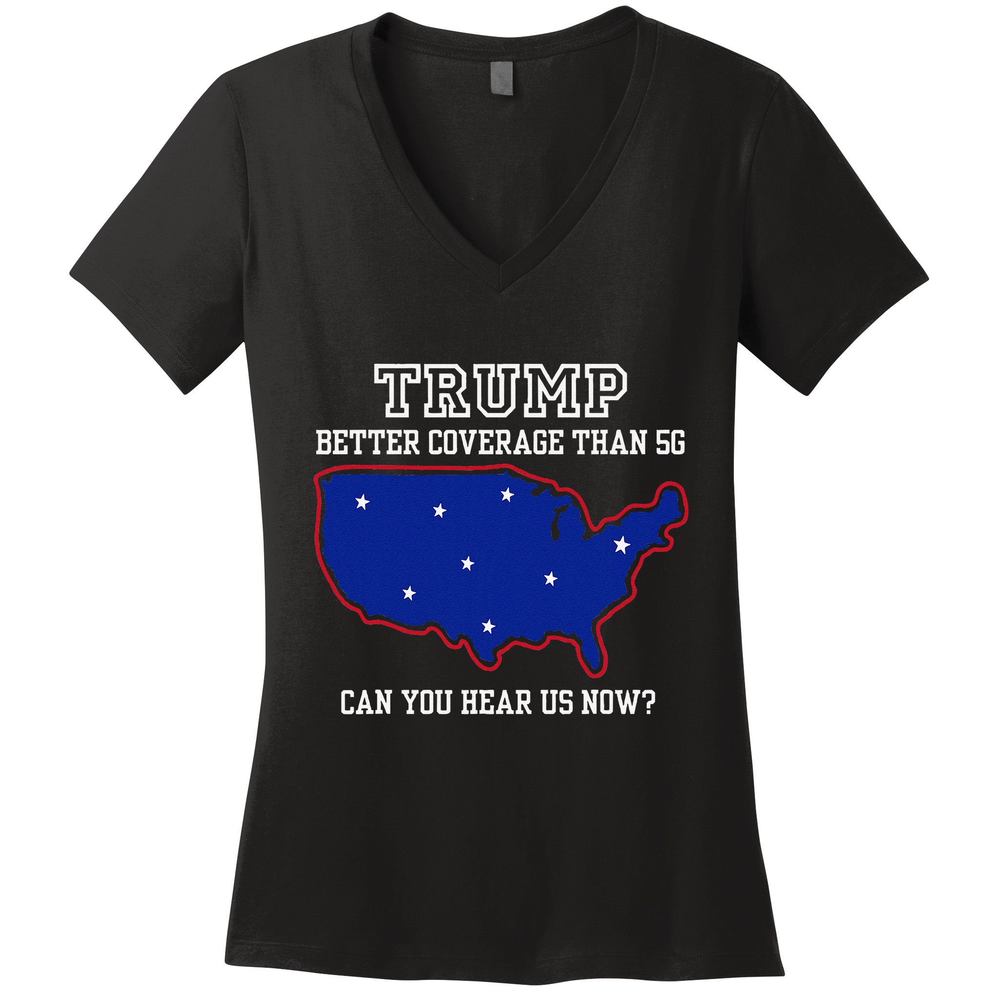 Trump Better Coverage Than 5g Can You Hear Us Now Women's V-Neck T-Shirt