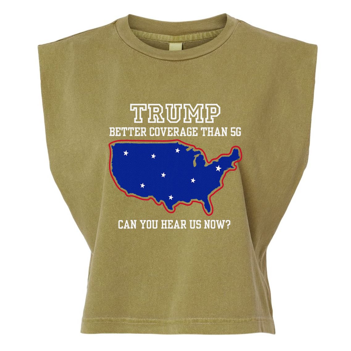 Trump Better Coverage Than 5g Can You Hear Us Now Garment-Dyed Women's Muscle Tee