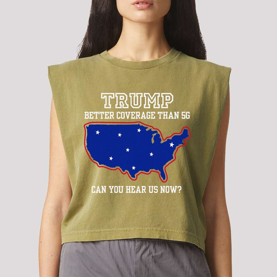 Trump Better Coverage Than 5g Can You Hear Us Now Garment-Dyed Women's Muscle Tee