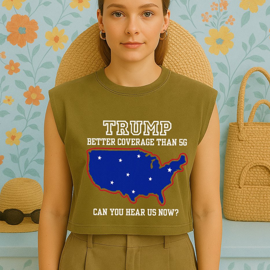 Trump Better Coverage Than 5g Can You Hear Us Now Garment-Dyed Women's Muscle Tee