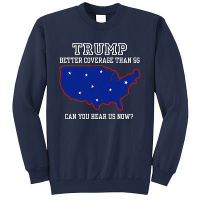 Trump Better Coverage Than 5g Can You Hear Us Now Sweatshirt