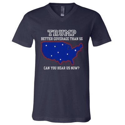 Trump Better Coverage Than 5g Can You Hear Us Now V-Neck T-Shirt