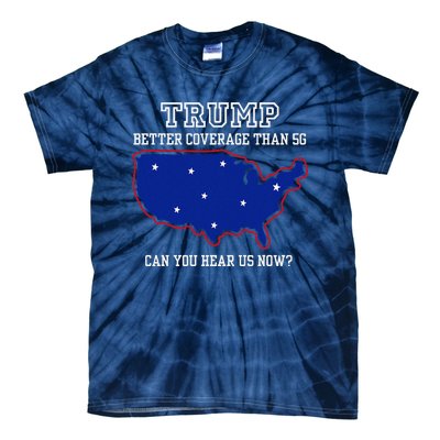 Trump Better Coverage Than 5g Can You Hear Us Now Tie-Dye T-Shirt