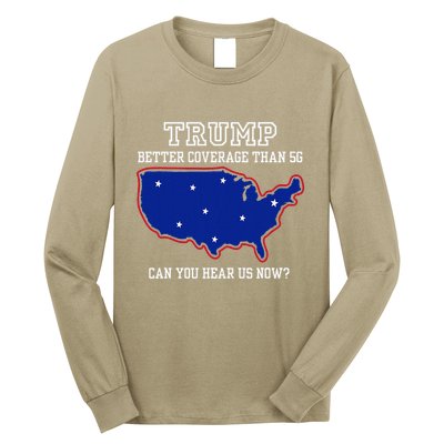 Trump Better Coverage Than 5g Can You Hear Us Now Long Sleeve Shirt