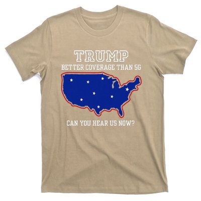 Trump Better Coverage Than 5g Can You Hear Us Now T-Shirt