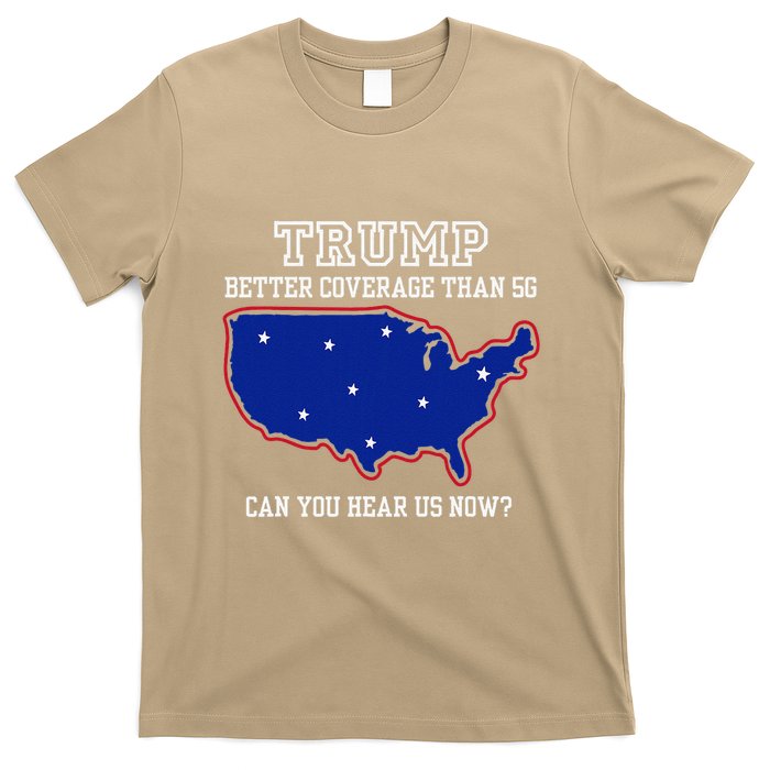 Trump Better Coverage Than 5g Can You Hear Us Now T-Shirt