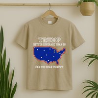 Trump Better Coverage Than 5g Can You Hear Us Now T-Shirt
