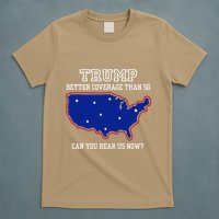 Trump Better Coverage Than 5g Can You Hear Us Now T-Shirt
