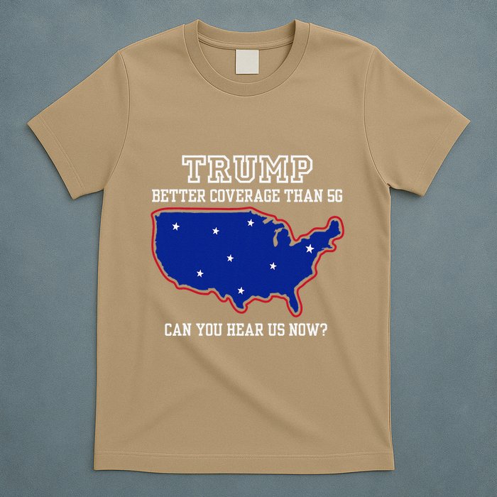 Trump Better Coverage Than 5g Can You Hear Us Now T-Shirt