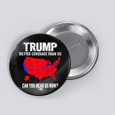 Trump Better Coverage Than 5g Can You Hear Us Now Trump Won Button