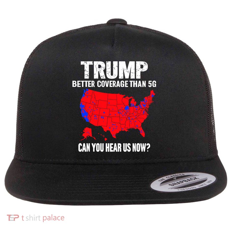 Trump Better Coverage Than 5g Can You Hear Us Now Trump Won Flat Bill Trucker Hat