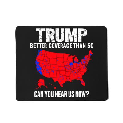 Trump Better Coverage Than 5g Can You Hear Us Now Trump Won Mousepad