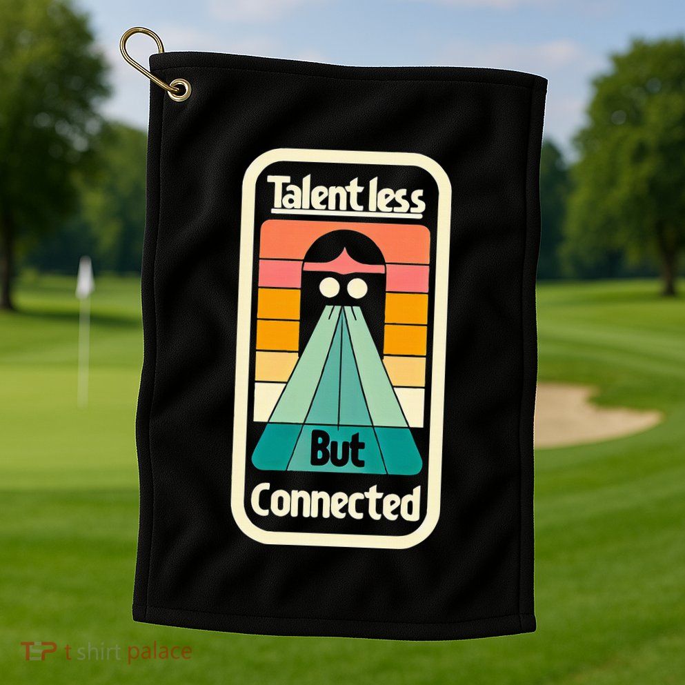 Talentless But Connected Golf Towel