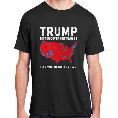 Trump Better Coverage Than 5g Can You Hear Us Now Pro Trump Adult ChromaSoft Performance T-Shirt