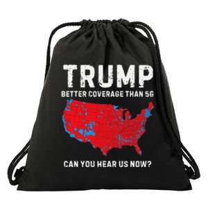 Trump Better Coverage Than 5g Can You Hear Us Now Pro Trump Drawstring Bag