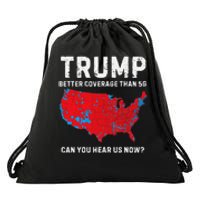 Trump Better Coverage Than 5g Can You Hear Us Now Pro Trump Drawstring Bag