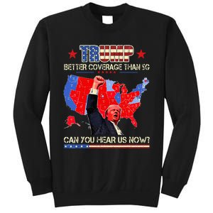 Trump Better Coverage Than 5g Can You Hear Us Now Politics Sweatshirt