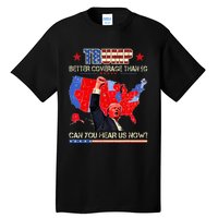 Trump Better Coverage Than 5g Can You Hear Us Now Politics Tall T-Shirt