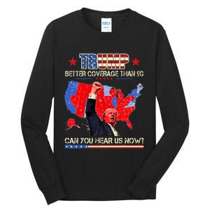 Trump Better Coverage Than 5g Can You Hear Us Now Politics Tall Long Sleeve T-Shirt