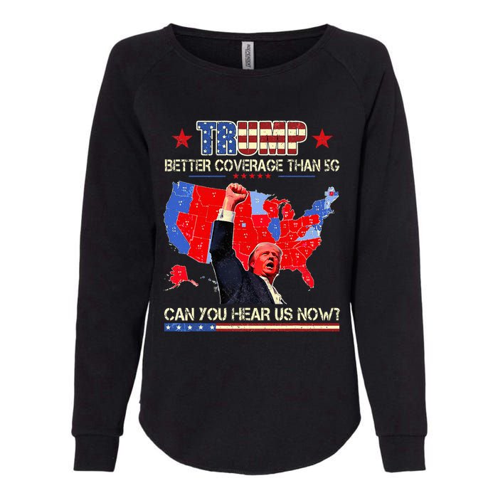 Trump Better Coverage Than 5g Can You Hear Us Now Politics Womens California Wash Sweatshirt