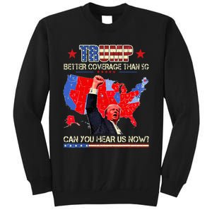 Trump Better Coverage Than 5g Can You Hear Us Now Politics Tall Sweatshirt