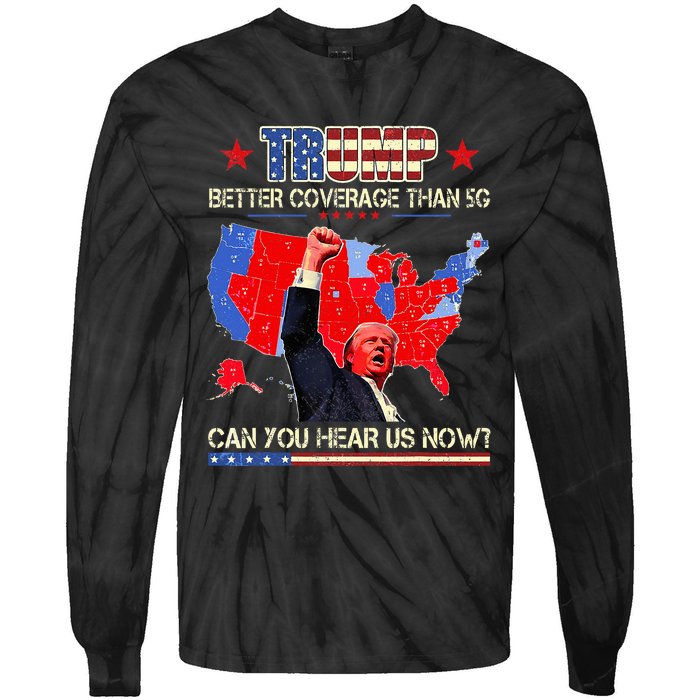 Trump Better Coverage Than 5g Can You Hear Us Now Politics Tie-Dye Long Sleeve Shirt