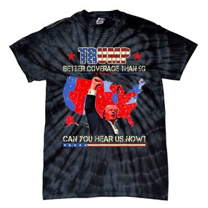 Trump Better Coverage Than 5g Can You Hear Us Now Politics Tie-Dye T-Shirt