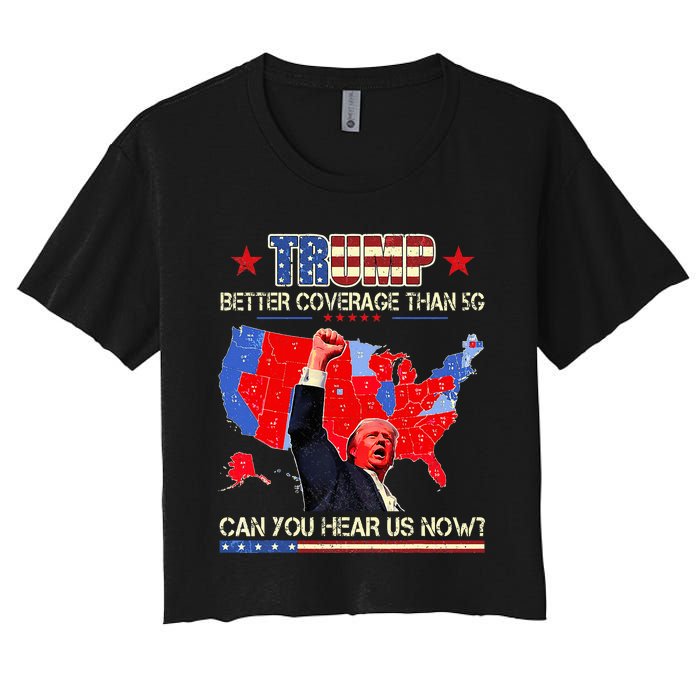 Trump Better Coverage Than 5g Can You Hear Us Now Politics Women's Crop Top Tee