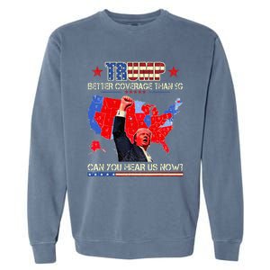 Trump Better Coverage Than 5g Can You Hear Us Now Politics Garment-Dyed Sweatshirt