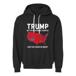 Trump Better Coverage Than 5g Can You Hear Us Now? Garment-Dyed Fleece Hoodie