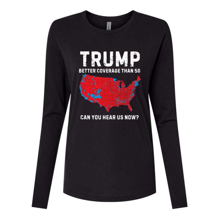 Trump Better Coverage Than 5g Can You Hear Us Now? Womens Cotton Relaxed Long Sleeve T-Shirt