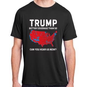 Trump Better Coverage Than 5g Can You Hear Us Now? Adult ChromaSoft Performance T-Shirt