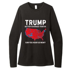 Trump Better Coverage Than 5g Can You Hear Us Now? Womens CVC Long Sleeve Shirt