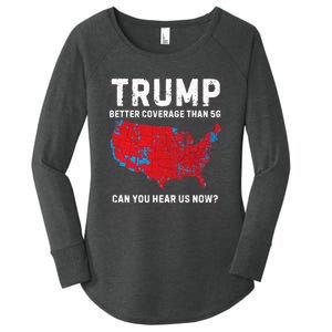 Trump Better Coverage Than 5g Can You Hear Us Now? Women's Perfect Tri Tunic Long Sleeve Shirt