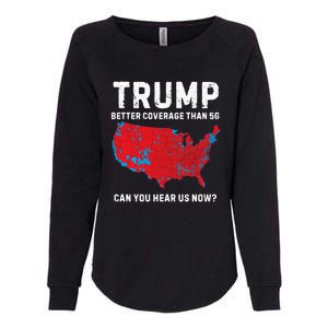 Trump Better Coverage Than 5g Can You Hear Us Now? Womens California Wash Sweatshirt