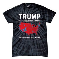 Trump Better Coverage Than 5g Can You Hear Us Now? Tie-Dye T-Shirt