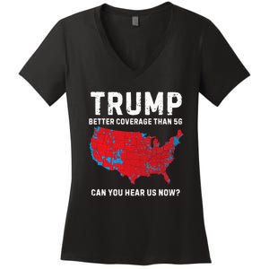 Trump Better Coverage Than 5g Can You Hear Us Now? Women's V-Neck T-Shirt