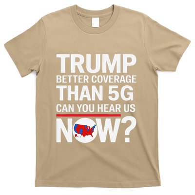 Trump Better Coverage Than 5g Can You Hear Us Now On Back T-Shirt