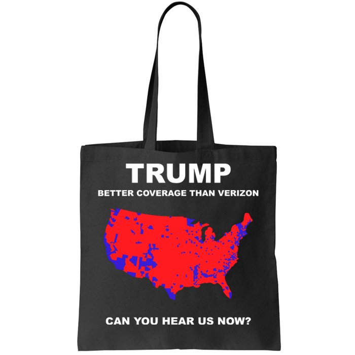 Trump Better Coverage Than Verizon Can You Hear Us Now Tote Bag