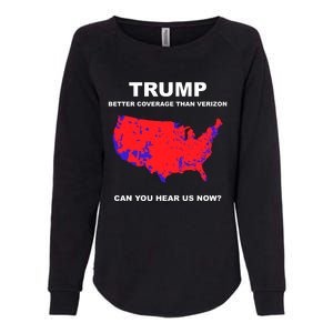 Trump Better Coverage Than Verizon Can You Hear Us Now Womens California Wash Sweatshirt