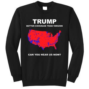 Trump Better Coverage Than Verizon Can You Hear Us Now Tall Sweatshirt