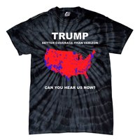 Trump Better Coverage Than Verizon Can You Hear Us Now Tie-Dye T-Shirt