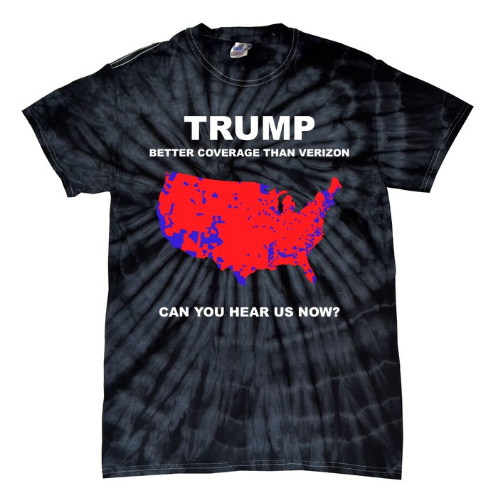 Trump Better Coverage Than Verizon Can You Hear Us Now Tie-Dye T-Shirt