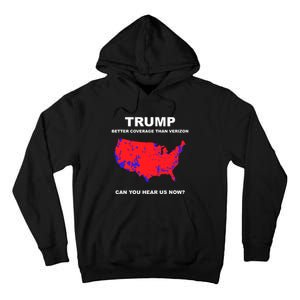 Trump Better Coverage Than Verizon Can You Hear Us Now Tall Hoodie