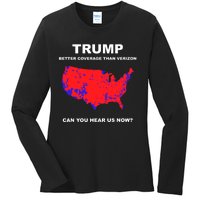 Trump Better Coverage Than Verizon Can You Hear Us Now Ladies Long Sleeve Shirt