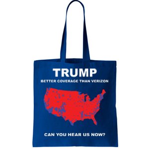 Trump Better Coverage Than Verizon Can You Hear Us Now Tote Bag