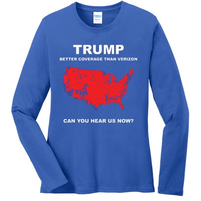 Trump Better Coverage Than Verizon Can You Hear Us Now Ladies Long Sleeve Shirt